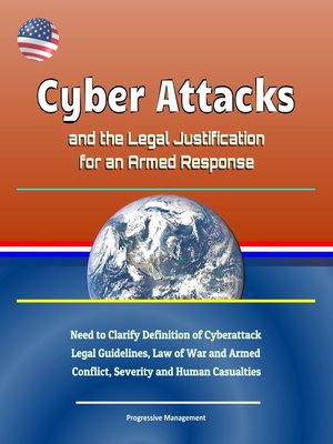 cover image of Cyber Attacks and the Legal Justification for an Armed Response